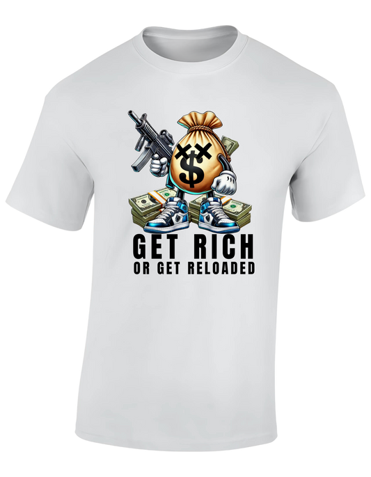 T-shirt - get rich or get reloaded