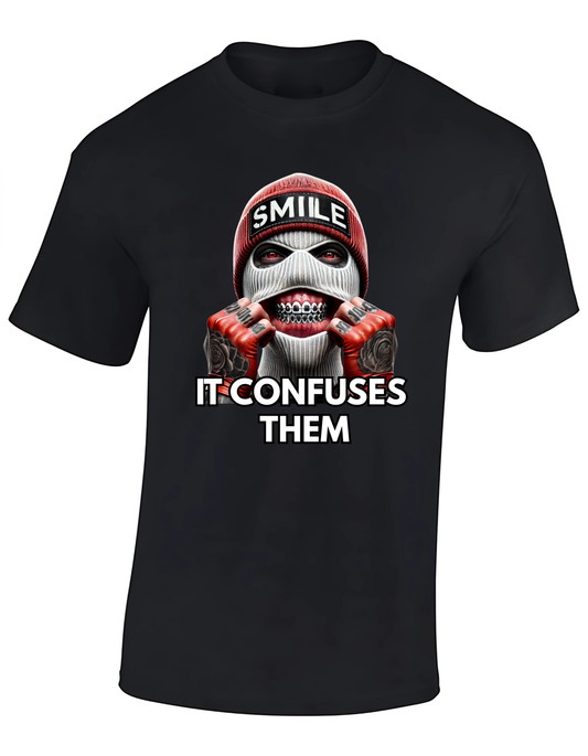 T-shirt - Smile, it confuses them