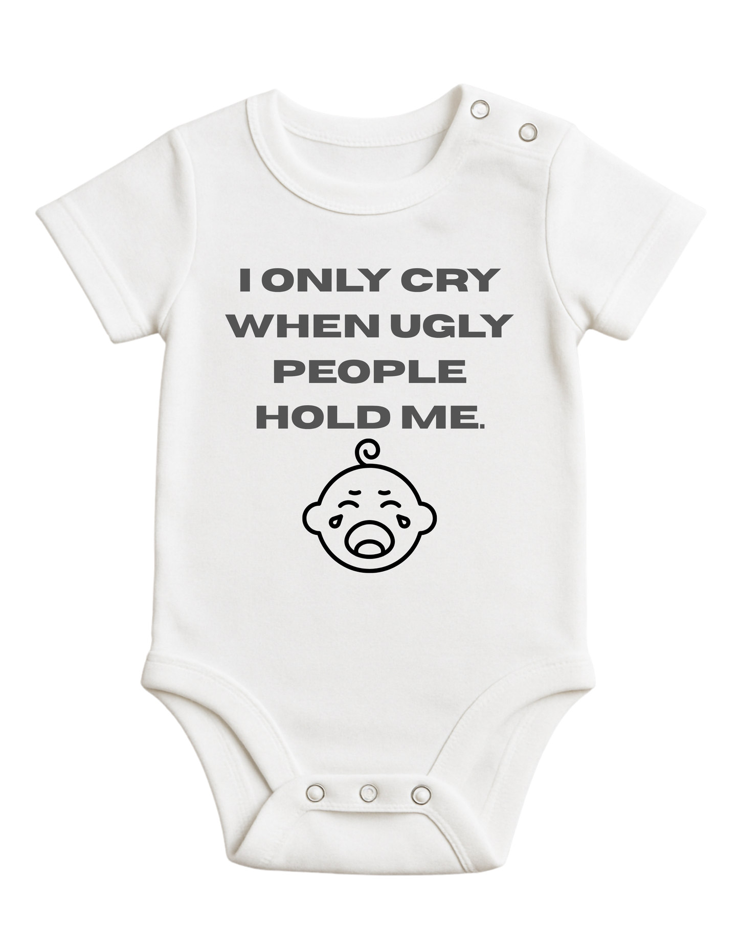 Babybody -I only cry when ugly people hold me