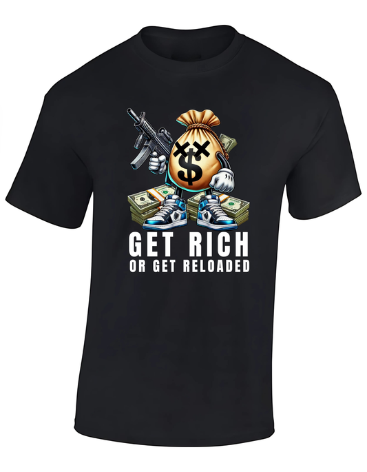 T-shirt - get rich or get reloaded