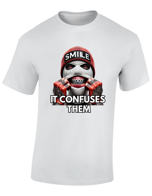 T-shirt - Smile, it confuses them