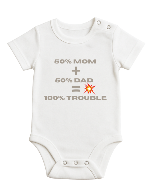 Babybody -50% Mom+50% Dad=100%Trouble